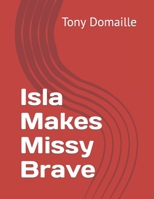 Isla Makes Missy Brave 1976023386 Book Cover