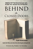 Behind the Closed Doors: Truth To Be Known B0BTRY6C2Z Book Cover