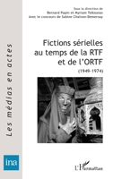 Fictions sérielles au temps de la RTF et de l'ORTF: (1949-1974) (Les Médias En Actes) (French Edition) 2343158266 Book Cover