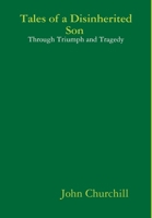 Tales of a Disinherited Son Through Triumph and Tragedy 1678128341 Book Cover