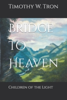 Bridge to Heaven: Children of the Light B09P4YK8XV Book Cover