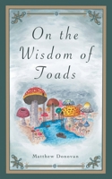 On the Wisdom of Toads 1834384680 Book Cover
