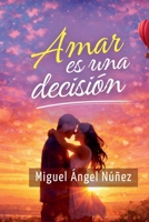 Amar es una decisión (Spanish Edition) B0GRWXVQ3J Book Cover