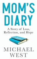 Mom's Diary: A Story of Loss, Reflection, and Hope B0CPCGTKRT Book Cover