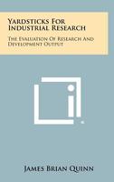 Yardsticks for Industrial Research: The Evaluation of Research and Development Output 1258408872 Book Cover