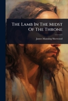 The Lamb In The Midst Of The Throne 1024875059 Book Cover