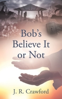 Bob's Believe It or Not 1662846053 Book Cover