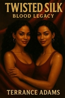 Twisted Silk: Blood Legacy (Twisted Devotion) B0FHJ7VMX8 Book Cover