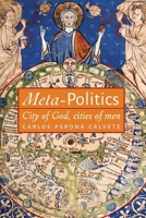 Meta-Politics: City of God, cities of men 1621389332 Book Cover