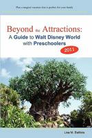 Beyond the Attractions: A Guide to Walt Disney World with Preschoolers 1453640398 Book Cover