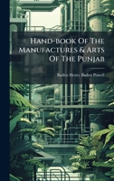 Hand-book Of The Manufactures & Arts Of The Punjab 1024330826 Book Cover