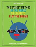 THE EASIEST METHOD IN THE WORLD TO LEARN TO PLAY THE DRUMS: Drummers of all levels and non-drummers B0CW93WG22 Book Cover