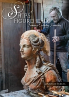 Ships' Figureheads: Famous Carving Families 1849955832 Book Cover