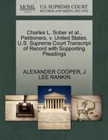Charles L. Sober et al., Petitioners, v. United States. U.S. Supreme Court Transcript of Record with Supporting Pleadings 1270456903 Book Cover