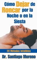 Cómo Dejar de Roncar por la Noche o en la Siesta 20 Métodos Infalibles (Spanish Edition) B0CRYMFZMX Book Cover