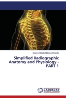 Simplified Radiographic Anatomy and Physiology - PART 1 620251972X Book Cover