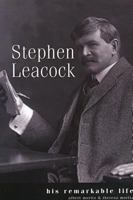 Stephen Leacock: His Remarkable Life 1550417371 Book Cover