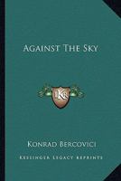 Against The Sky 1428625844 Book Cover