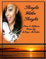 Thoughts Within Thoughts: Poems & Reflections 1533348731 Book Cover