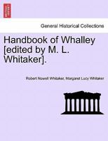 Handbook of Whalley [edited by M. L. Whitaker]. 1241603189 Book Cover