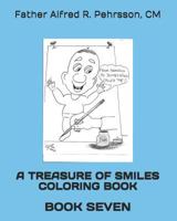 A TREASURE OF SMILES COLORING BOOK: BOOK SEVEN (A Treasure of Smiles Coloring Books) 1798959585 Book Cover