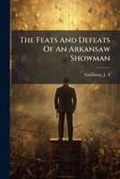 The Feats And Defeats Of An Arkansaw Showman 1245889184 Book Cover