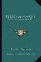 Le Monde Marche: Lettres A Lamartine (1857) 1167582152 Book Cover
