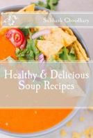 Healthy & Delicious Soup Recipes 1540626520 Book Cover