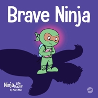 Brave Ninja: A Children's Book About Courage (Ninja Life Hacks) 1951056361 Book Cover