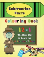 Subtraction Facts Colouring Book 12-1: The Easy Way to Learn the Subtraction Tables 1773351265 Book Cover