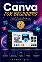 Master Edition Canva for Beginners: Create Professional Designs for Social Media, Business, and More B0H9DGDD71 Book Cover
