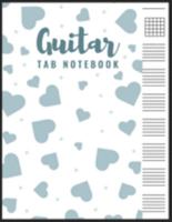 Guitar Tab Notebook: Blank 6 Strings Chord Diagrams & Tablature Music Sheets with Unique Hearts Themed Cover 1691562424 Book Cover