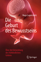 Die Geburt des Bewusstseins: Über die Entwicklung des frühkindlichen Gehirns 3662582228 Book Cover