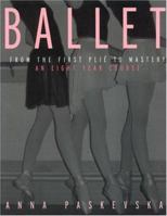 Ballet: From the First Plie to Mastery, An Eight-Year Course 0415942918 Book Cover