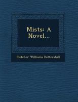 Mists: A Novel... 1249624142 Book Cover