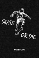 Skate Or Die: Skateboarder NOTEBOOK Grid-lined 6x9 - Skateboarding Journal A5 Gridded - Skater Planner Skatepark 120 Pages SQUARED - Skateboard Saying Diary Skater Quote Soft Cover 1704331544 Book Cover