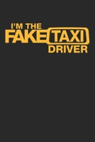 I'm The Fake Taxi Driver Cute Notebook Birthday Gift: Lined Notebook / Journal Gift, 120 pages, 6x9, Soft Cover, Matte Finish 1671032543 Book Cover