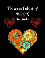 Flowers Coloring Book for Adults: Perfect Coloring Book with Beautiful Flower Collection & Stress Relieving Flower Designs for Relaxation B093RWX4WD Book Cover