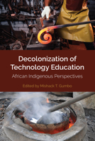 Decolonization of Technology Education: African Indigenous Perspectives (Africa in the Global Space Book 2) 1433171147 Book Cover