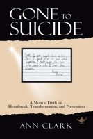 Gone to Suicide: A Mom's Truth on Heartbreak, Transformation, and Prevention 1532086474 Book Cover