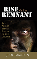 Rise of the Remnant: The Age of Special Forces in the Church 1949106659 Book Cover