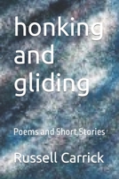honking and gliding: Poems and Short Stories B09QFXRYN2 Book Cover