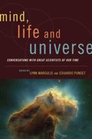 Mind, Life and Universe: Conversations with Great Scientists of Our Time (Sciencewriters) 1933392436 Book Cover