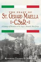 The Feast of St. Gerard Maiella, C.Ss.R. : A Century of Devotion at St. Lucy's, Newark 1609498070 Book Cover