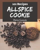 101 Allspice Cookie Recipes: The Allspice Cookie Cookbook for All Things Sweet and Wonderful! B08PJN76Y6 Book Cover