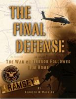 The Final Defense: The War On Terror Followed Him Home 0985107626 Book Cover