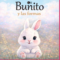 Bunito y las formas: Libro educativo para aprender las formas de 1 a 3 años (Aprende y juega con Bunito) (Spanish Edition) B0GKVL1563 Book Cover