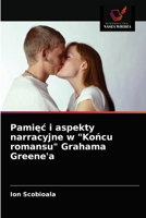 Pamięć i aspekty narracyjne w "Końcu romansu" Grahama Greene'a 6203607630 Book Cover