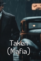 Taken (Mafia) B0DRSSM6PC Book Cover