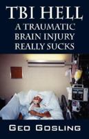 TBI Hell: A Traumatic Brain Injury Really Sucks 159800722X Book Cover